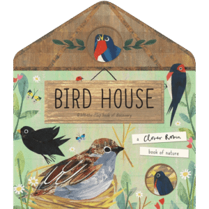 Bird House: A lift-the-flap book of discovery