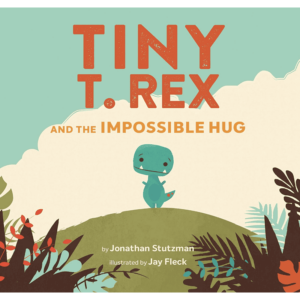 Tiny T. Rex and the Impossible Hug