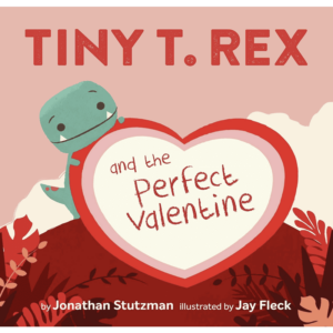 Tiny T. Rex and the Perfect Valentine